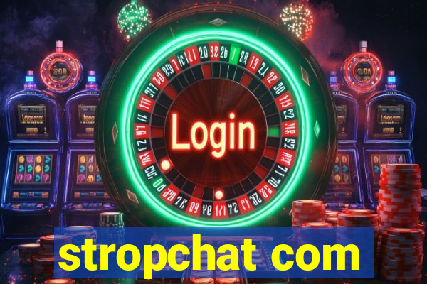 stropchat com
